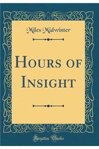 Hours of Insight (Classic Reprint)