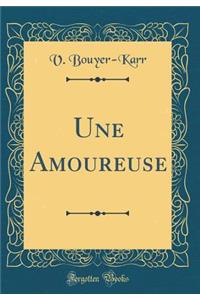 Une Amoureuse (Classic Reprint)