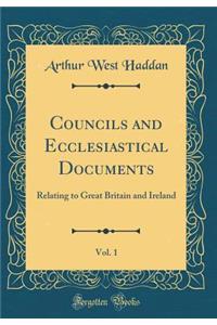Councils and Ecclesiastical Documents, Vol. 1: Relating to Great Britain and Ireland (Classic Reprint)