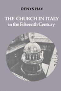 The Church in Italy in the Fifteenth Century
