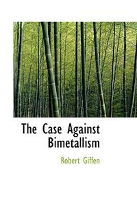 The Case Against Bimetallism