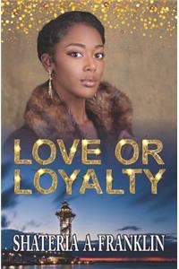 Love or Loyalty