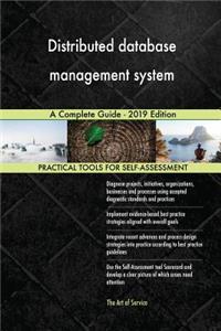 Distributed database management system A Complete Guide - 2019 Edition