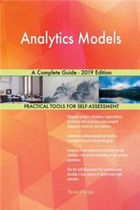 Analytics Models A Complete Guide - 2019 Edition
