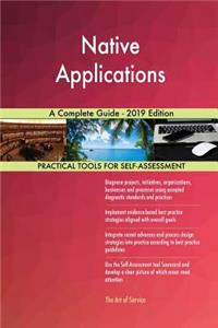 Native Applications A Complete Guide - 2019 Edition