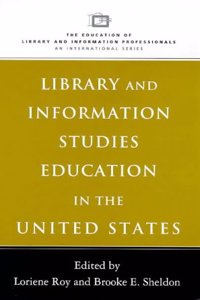 Library and Information Studies Education in the United States (Education of Library & Information Professionals: An International S.)