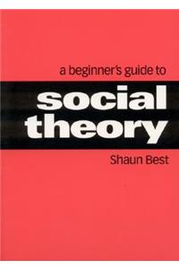 Beginner′s Guide to Social Theory