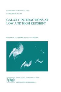 Galaxy Interactions at Low and High Redshift: Proceedings of the 186th Symposium of the International Astronomical Union, Held at Kyoto, Japan, 26-30 August 1997