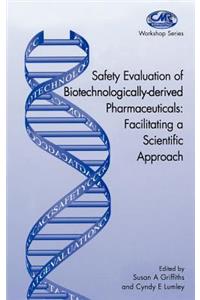 Safety Evaluation of Biotechnologically-Derived Pharmaceuticals