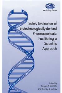 Safety Evaluation of Biotechnologically-Derived Pharmaceuticals