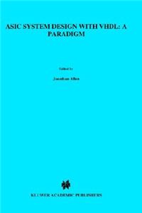 ASIC System Design with Vhdl: A Paradigm