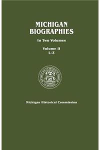 Michigan Biographies. in Two Volumes. Volume II, L-Z