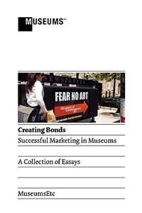 Creating Bonds: Successful Marketing in Museums