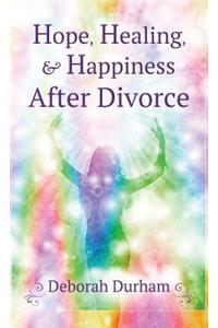 Hope, Healing, & Happiness After Divorce