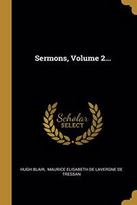 Sermons, Volume 2...