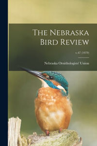 The Nebraska Bird Review; v.47 (1979)