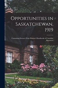 Opportunities in Saskatchewan, 1919 [microform]