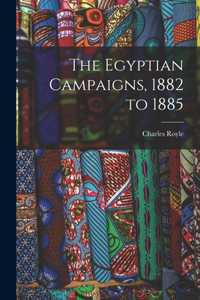 Egyptian Campaigns, 1882 to 1885