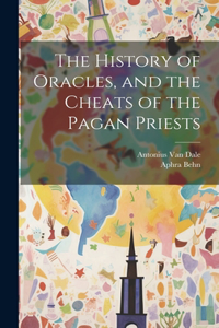 History of Oracles, and the Cheats of the Pagan Priests