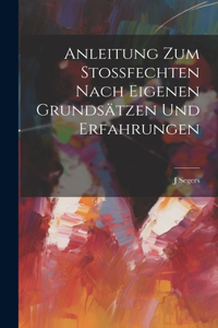 Anleitung Zum Stossfechten Nach Eigenen Grundsätzen Und Erfahrungen