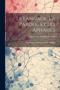 Langage, La Parole, Et Les Aphasies