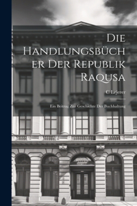 Handlungsbücher Der Republik Raqusa