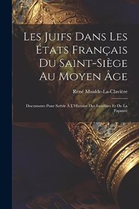 Les Juifs Dans Les États Français Du Saint-Siège Au Moyen Âge