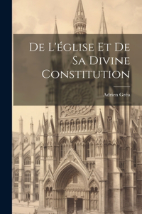 De L'église Et De Sa Divine Constitution