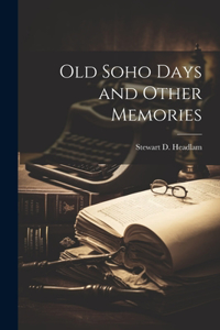 Old Soho Days and Other Memories