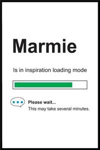 Marmie is in Inspiration Loading Mode