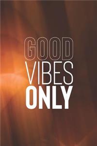 Good Vibes Only