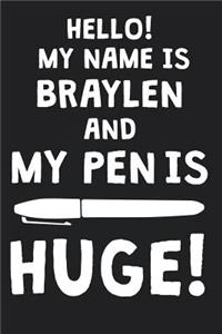 Hello! My Name Is BRAYLEN And My Pen Is Huge!