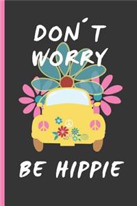 Don´t Worry Be Hippie