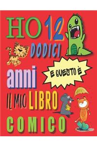 Ho 12 dodici anni e questo è il mio libro comico