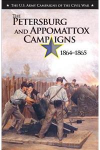 The Petersburg and Appomattox Campaigns 1864-1865