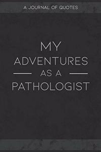 My Adventures As A Pathologist