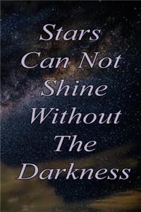 Stars Can Not Shine Without the Darkness