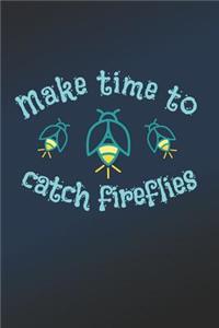 Make Time To Catch Fireflies