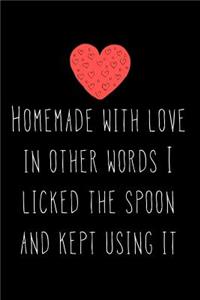 Homemade With Love In Other Words I Licked The Spoon And Kept Using It