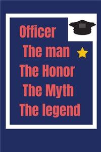 Officer the man The Honor the Myth the legend