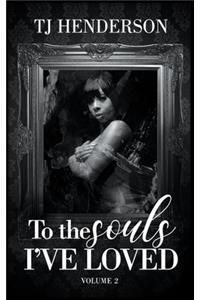 To The Souls I've Loved Volume II