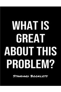 What Is Great About This Problem?