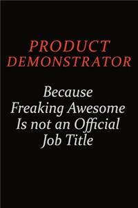 Product Demonstrator Because Freaking Awesome Is Not An Official Job Title