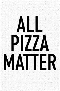All Pizza Matter