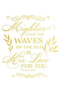 Mightier Than the Waves of the Sea Is His Love for You Psalm 93