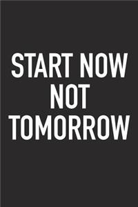 Start Now Not Tomorrow