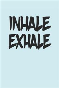 Inhale Exhale