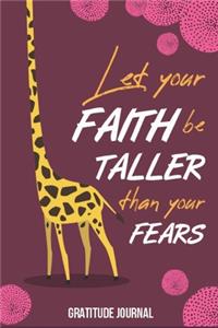 Let Your Faith Be Taller Than Your Fears Gratitude Journal