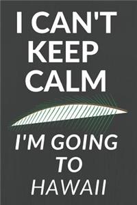 I Can't Keep Calm I'm Going to Hawaii