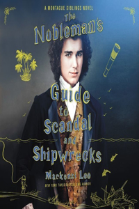 Nobleman's Guide to Scandal and Shipwrecks Lib/E